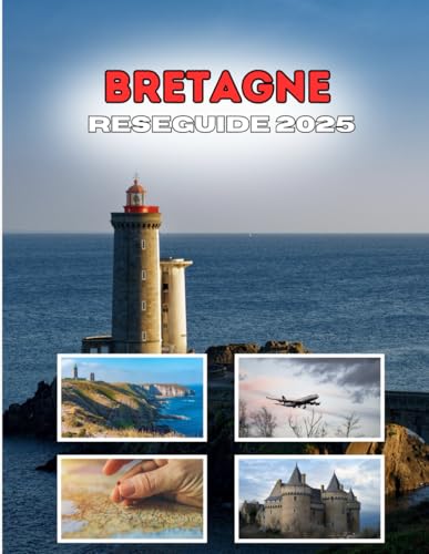 BRETAGNE RESEGUIDE 2025: Resan som skriver om din reseberättelse BRETAGNE RESEGUIDE 2025: Resan som skriver om din reseberättelse von Independently published
