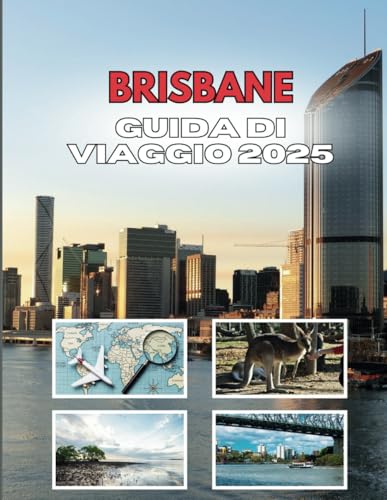 BRISBANE GUIDA DI VIAGGIO 2025: Il polso sotto la superficie BRISBANE GUIDA DI VIAGGIO 2025: Il polso sotto la superficie von Independently published