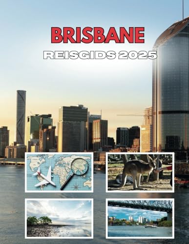 BRISBANE REISGIDS 2025: De hartslag onder het oppervlak BRISBANE REISGIDS 2025: De hartslag onder het oppervlak von Independently published