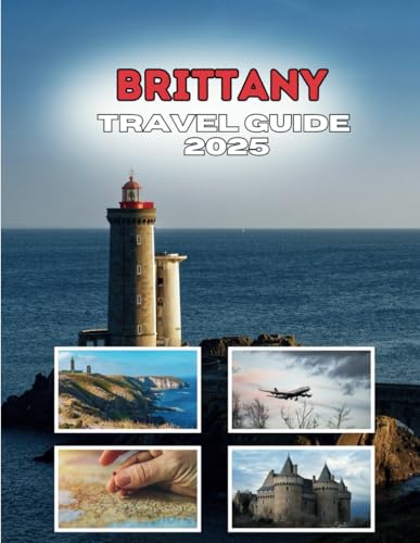 BRITTANY TRAVEL GUIDE 2025 BRITTANY TRAVEL GUIDE 2025 von Independently published