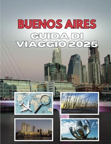BUENOS AIRES GUIDA DI VIAGGIO 2025: Dove le strade raccontano storie a cui non crederai BUENOS AIRES GUIDA DI VIAGGIO 2025: Dove le strade raccontano storie a cui non crederai von Independently published