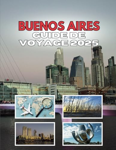 BUENOS AIRES GUIDE DE VOYAGE 2025: Où les rues racontent des histoires que vous ne croirez pas BUENOS AIRES GUIDE DE VOYAGE 2025: Où les rues racontent des histoires que vous ne croirez pas von Independently published