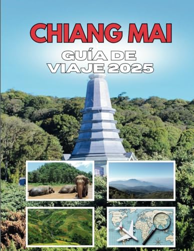 CHIANG MAI GUÍA DE VIAJE 2025: Decodifica el enigma del corazón del norte de Tailandia CHIANG MAI GUÍA DE VIAJE 2025: Decodifica el enigma del corazón del norte de Tailandia von Independently published