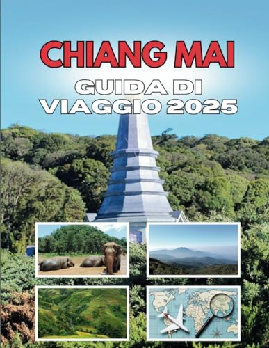 CHIANG MAI GUIDA DI VIAGGIO 2025: Decodifica l'enigma del cuore della Thailandia settentrionale CHIANG MAI GUIDA DI VIAGGIO 2025: Decodifica l'enigma del cuore della Thailandia settentrionale von Independently published