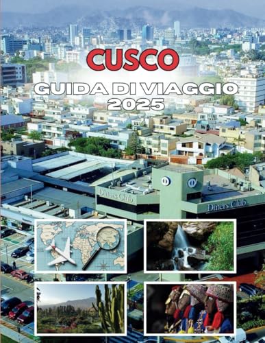 CUSCO GUIDA DI VIAGGIO 2025: Scopri i segreti della capitale Inca CUSCO GUIDA DI VIAGGIO 2025: Scopri i segreti della capitale Inca von Independently published