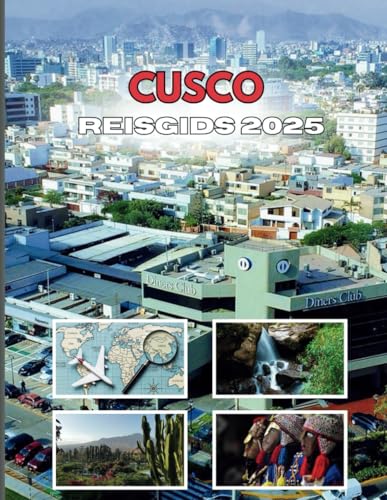 CUSCO REISGIDS 2025: Ontdek geheimen in de Inca-hoofdstad von Independently published