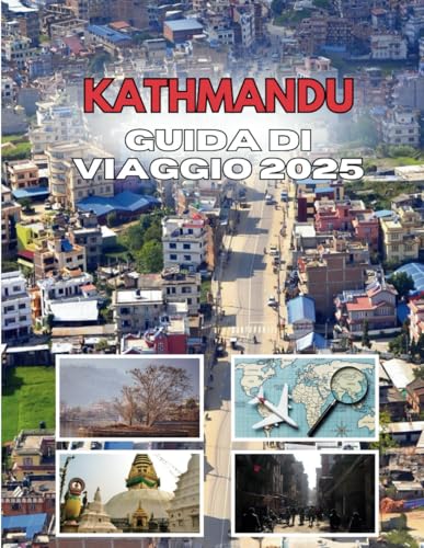 KATHMANDU GUIDA DI VIAGGIO 2025: La tua chiave per le sabbie mobili della città KATHMANDU GUIDA DI VIAGGIO 2025: La tua chiave per le sabbie mobili della città von Independently published