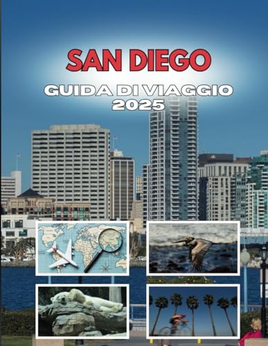 SAN DIEGO GUIDA DI VIAGGIO 2025: Dove i momenti si accendono e i ricordi si forgiano SAN DIEGO GUIDA DI VIAGGIO 2025: Dove i momenti si accendono e i ricordi si forgiano von Independently published