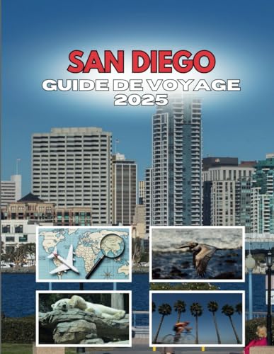 SAN DIEGO GUIDE DE VOYAGE 2025: Où les moments s'enflamment et les souvenirs se forgent SAN DIEGO GUIDE DE VOYAGE 2025: Où les moments s'enflamment et les souvenirs se forgent von Independently published