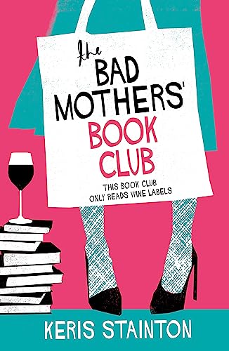 The Bad Mothers' Book Club: A laugh-out-loud novel full of humour and heart