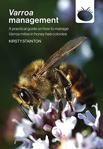 Varroa management: a practical guide on how to manage Varroa mites in honey bee colonies von Northern Bee Books