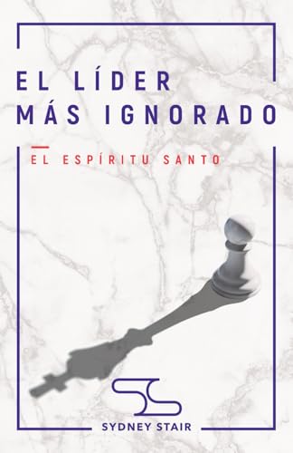 El Lider Mas Ignorado: El Espíritu Santo von Sydney Stair