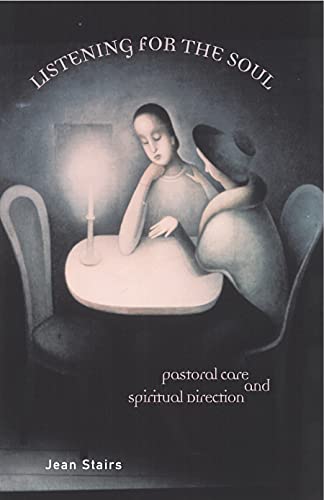 Listening for the Soul: Pastoral Care and Spiritual Direction (Integrating Spirituality Into Pastoral Counseling) von Fortress Press