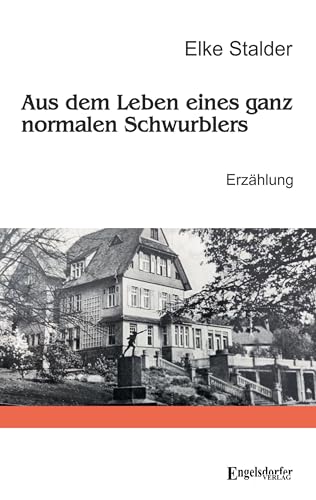 Aus dem Leben eines ganz normalen Schwurblers: Erzählung von Engelsdorfer Verlag