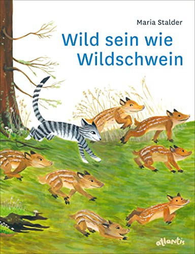 Wild sein wie Wildschwein: Eine Katzengeschichte von Atlantis Kinderbuch