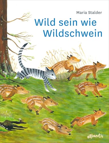 Wild sein wie Wildschwein: Eine Katzengeschichte von Atlantis Kinderbuch