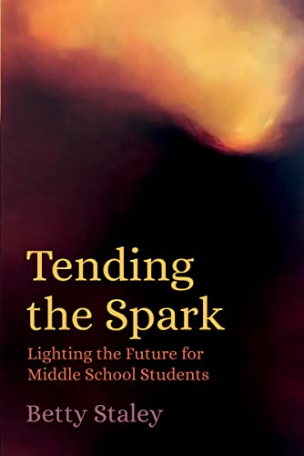 Tending the Spark - Lighting the Future for Middle School Students: Light the Future for Middle-school Students von Waldorf Publications