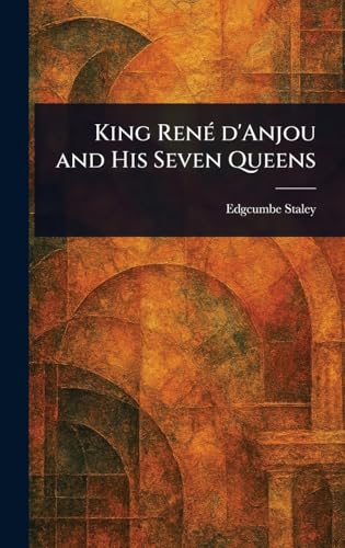 King René D'Anjou and His Seven Queens von Anson Street Press