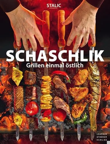 Schaschlik: Grillen einmal östlich von Stocker Leopold Verlag
