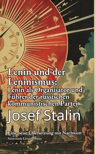 Lenin und der Leninismus: Lenin als Organisator und Führer der Russischen Kommunistischen Partei von Independently published