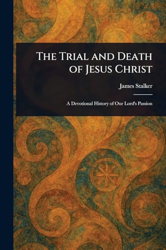 The Trial and Death of Jesus Christ von Anson Street Press