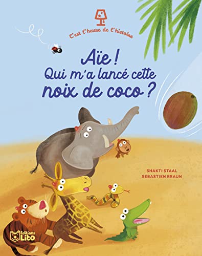 C'est l'heure de l'histoire - Aïe! Qui m'a lancé cette noix de coco - Dès 3 ans von Lito