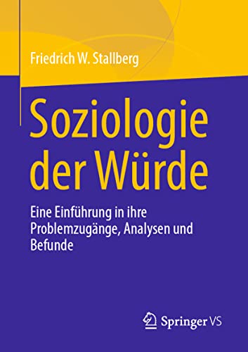 Soziologie der Würde: Eine Einführung in ihre Problemzugänge, Analysen und Befunde von Springer VS