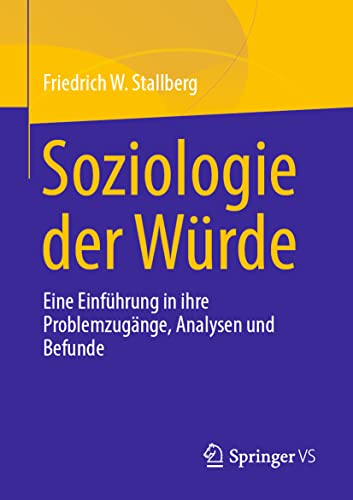 Soziologie der Würde: Eine Einführung in ihre Problemzugänge, Analysen und Befunde