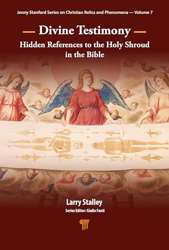 Divine Testimony for the Resurrection: Hidden References to the Holy Shroud in the Bible Divine Testimony for the Resurrection: Hidden References to the Holy Shroud in the Bible von Jenny Stanford Publishing
