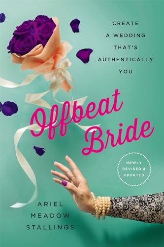 Offbeat Bride: Create a Wedding That's Authentically YOU von Seal Press (CA)