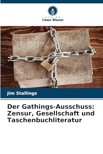 Der Gathings-Ausschuss: Zensur, Gesellschaft und Taschenbuchliteratur