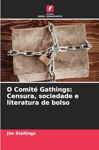 O Comité Gathings: Censura, sociedade e literatura de bolso von Edições Nosso Conhecimento