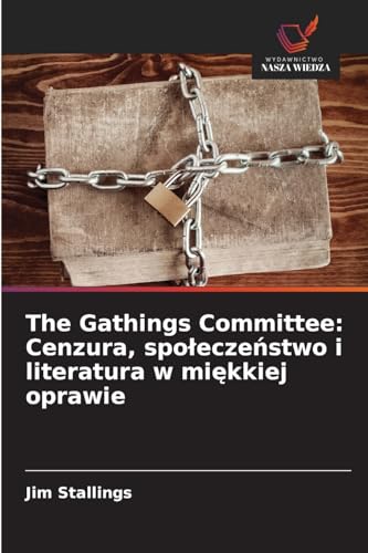 The Gathings Committee: Cenzura, społeczeństwo i literatura w miękkiej oprawie: DE von Wydawnictwo Nasza Wiedza