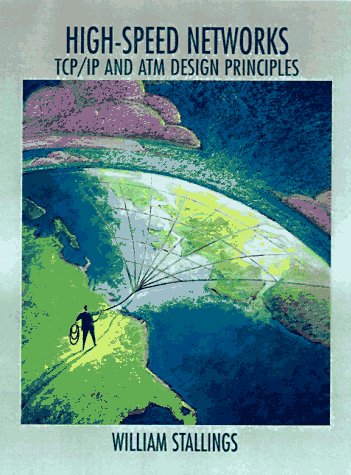 High-Speed Networks: Tcp/Ip and Atm Design Principles (William Stallings Books on Computer and Data Communications Technology)