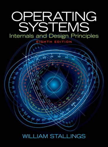 Operating Systems: Internals and Design Principles Operating Systems: Internals and Design Principles