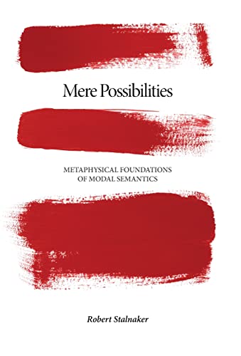 Mere Possibilities: Metaphysical Foundations of Modal Semantics (Carl G. Hempel Lecture)