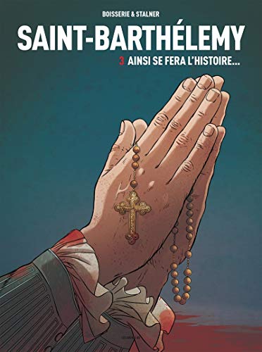 Saint-Barthélemy - tome 3 Ainsi se fera l'Histoire (3)