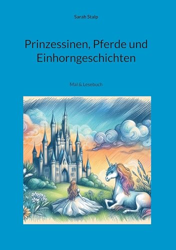 Prinzessinen, Pferde und Einhorngeschichten: Mal & Lesebuch von BoD – Books on Demand