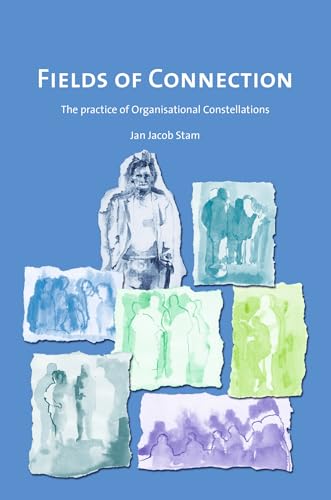 Fields of Connection: The practice of Organizational Constellations von Uitgeverij Het Noorderlicht