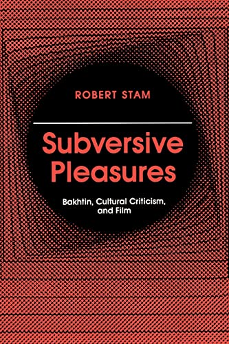 Subversive Pleasures: Bakhtin, Cultural Criticism, and Film (Parallax: Re-visions of Culture and Society)