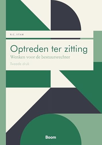 Optreden ter zitting: Wenken voor de bestuursrechter Optreden ter zitting: Wenken voor de bestuursrechter von Boom juridisch