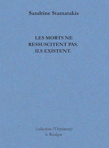 Les morts ne ressuscitent pas: Ils existent. (L'orpiment) von Le Réalgar