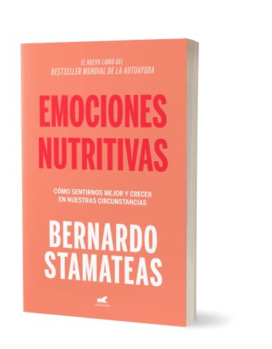 Emociones nutritivas / Nourishing Emotions: Como Sentirnos Mejor Y Crecer En Nuestras Circunstancias
