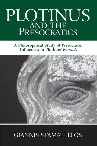 Plotinus and the Presocratics: A Philosophical Study of Presocratic Influences in Plotinus' Enneads (Suny Series in Ancient Greek Philosophy)