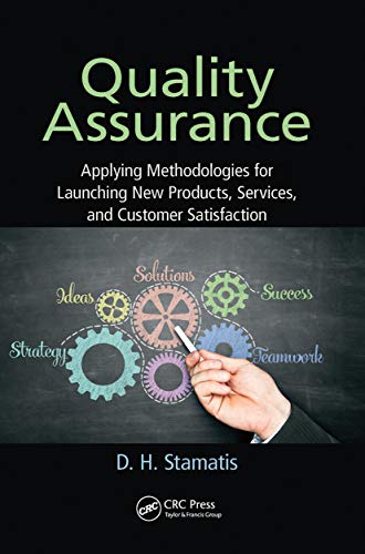 Quality Assurance: Applying Methodologies for Launching New Products, Services, and Customer Satisfaction (Practical Quality of the Future) von CRC Press