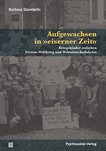 Aufgewachsen in »eiserner Zeit«: Kriegskinder zwischen Erstem Weltkrieg und Weltwirtschaftskrise (Haland & Wirth)