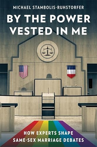 By the Power Vested in Me: How Experts Shape Same-Sex Marriage Debates von Columbia University Press