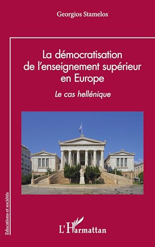 La démocratisation de l¿enseignement supérieur en Europe: Le cas hellénique von Editions L'Harmattan