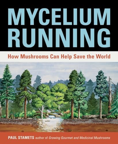 Mycelium Running: How Mushrooms Can Help Save the World von Ten Speed Press