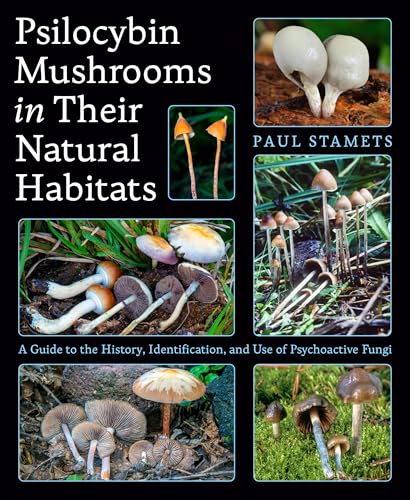 Psilocybin Mushrooms in Their Natural Habitats: A Guide to the History, Identification and Use of Psychoactive Fungi von Ten Speed Press
